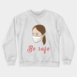 Be Safe Coronavirus encouragement girl with mask illustration Crewneck Sweatshirt